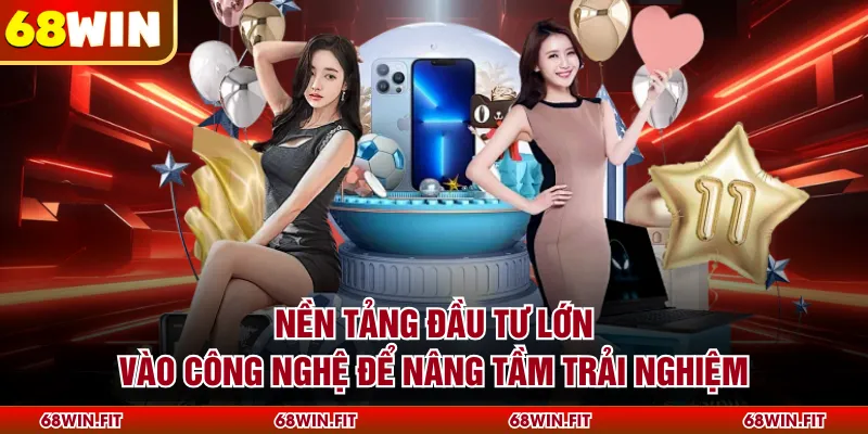 Nền tảng đầu tư lớn vào công nghệ để nâng tầm trải nghiệm